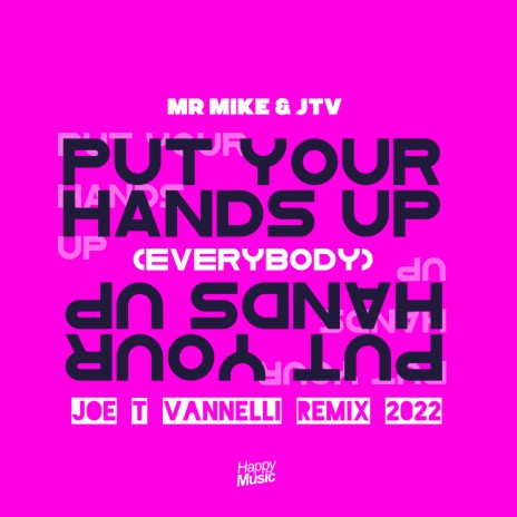 Put Your Hands Up! (Everybody) (Joe T Vannelli Extended Remix 2022) ft. jtv | Boomplay Music