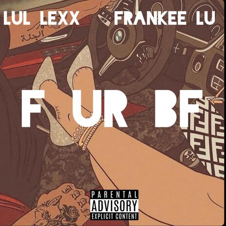 F UR BF ft. Frankee-Lu | Boomplay Music