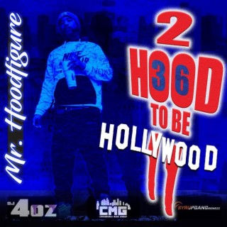 2 HOOD TO BE HOLLYWOOD 2