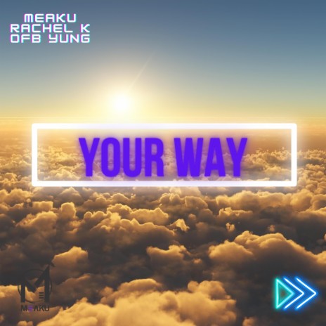 Your Way ft. Rachel K & OFB Yung | Boomplay Music
