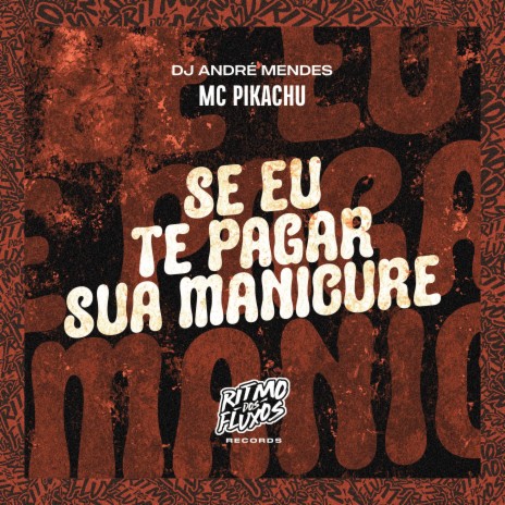 Se Eu Te Pagar Sua Manicure ft. DJ André Mendes | Boomplay Music