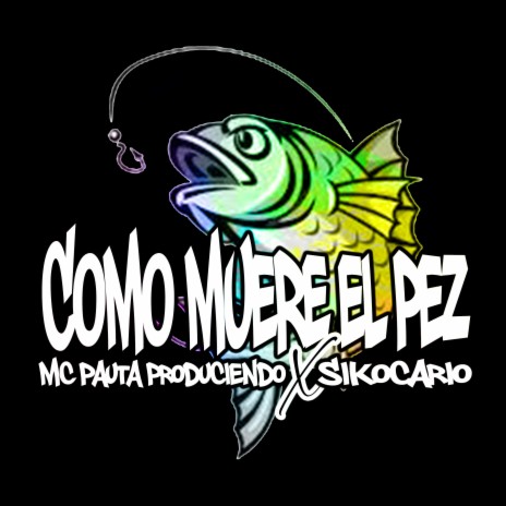 Como Muere El Pez ft. Sikocario | Boomplay Music