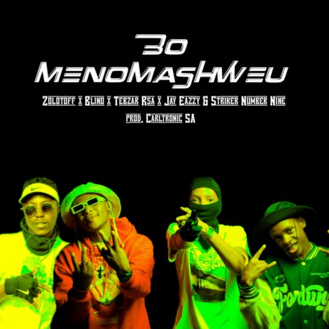 Bo Menomashweu ft. Blino, Tebzar Rsa, Jay Eazzy, Striker Number Nine & Carltronic SA | Boomplay Music