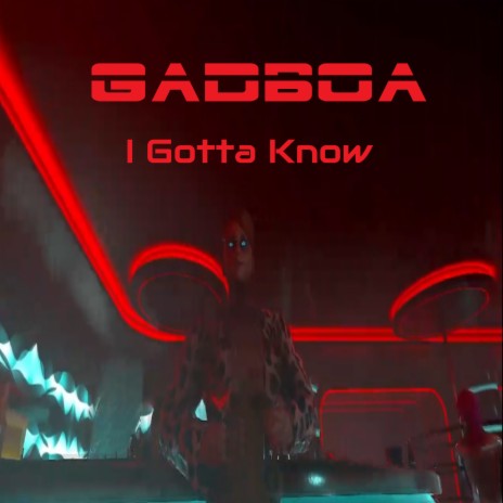 I Gotta Know | Boomplay Music