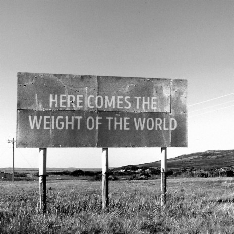 Here Comes the Weight of the World | Boomplay Music