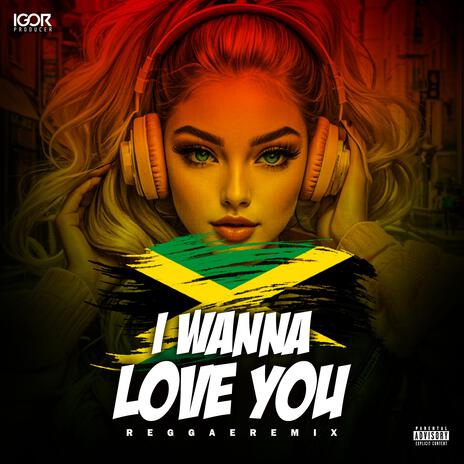 I Wanna Love You (Reggae Instrumental) | Boomplay Music