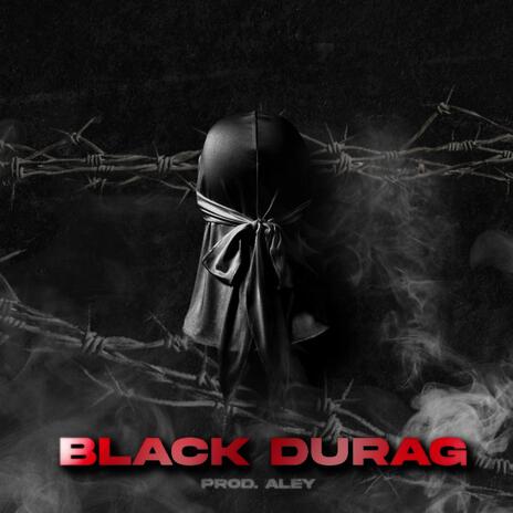 BLACK DURAG ft. Aley | Boomplay Music