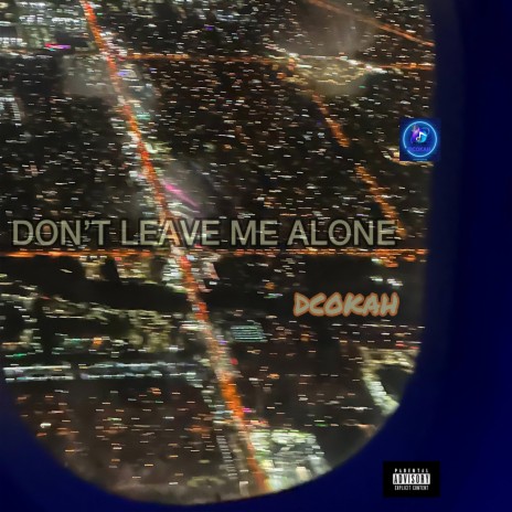 DON'T LEAVE ME ALONE | Boomplay Music