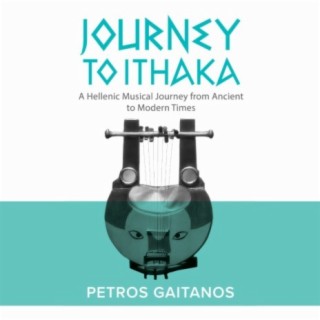 Journey to Ithaka (A Hellenic Musical Journey from Ancient to Modern Times)
