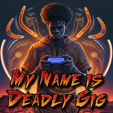 My Name is Deadly Gig | Boomplay Music