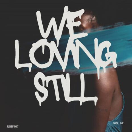 We Loving Still | Boomplay Music