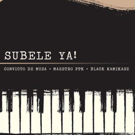 Subele Ya! ft. Maestro Ppk, black kamikase & afromak | Boomplay Music