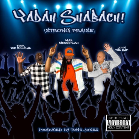 Yadah Shabach! (Strong Praise) ft. John the Bap & Teek the Scholar | Boomplay Music