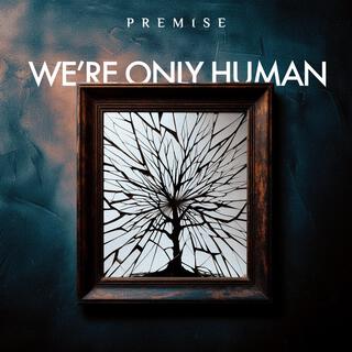 We're Only Human