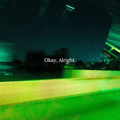 Okay, Alright. | Boomplay Music