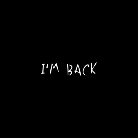 I’m Back | Boomplay Music