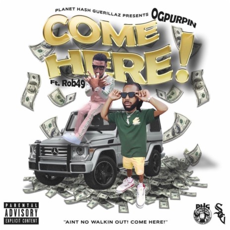 COME HERE ft. Rob49 | Boomplay Music