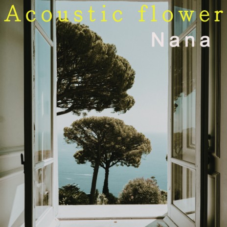 Acoustic Flower | Boomplay Music