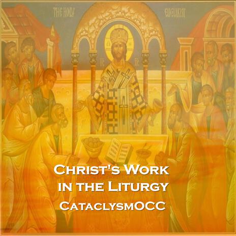 Christ's Work in the Liturgy | Boomplay Music