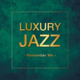 Luxury Jazz -Remember Me-