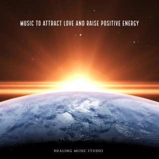 Music to Attract Love and Raise Positive Energy