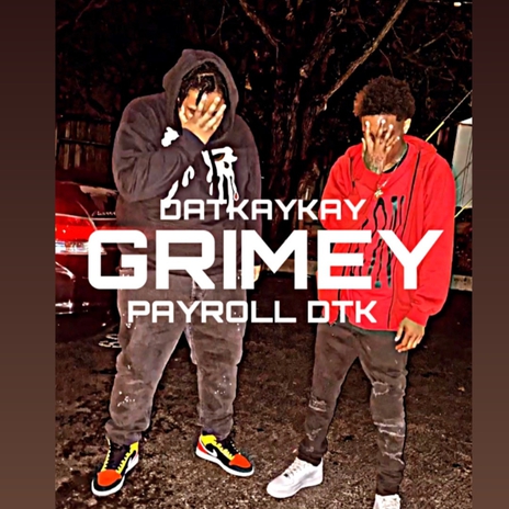 GRIMEY ft. PAYROLL DTK | Boomplay Music