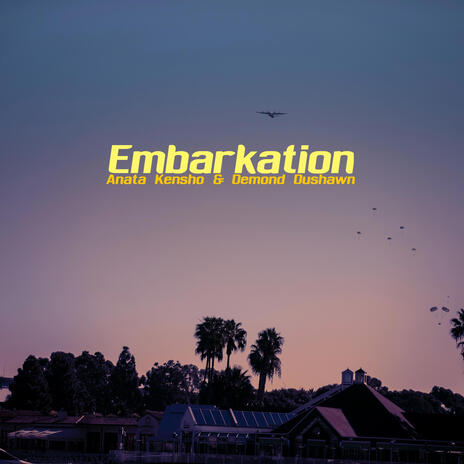 Embarkation ft. Demond Dushawn