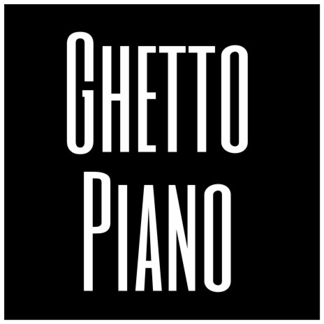 Ghetto Piano | Boomplay Music