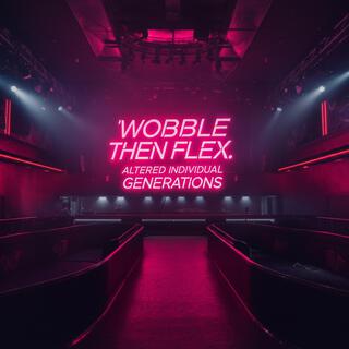 WOBBLE THEN FLEX (SINGLE VERSION)