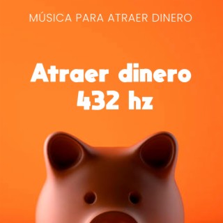 Atraer dinero 432 hz