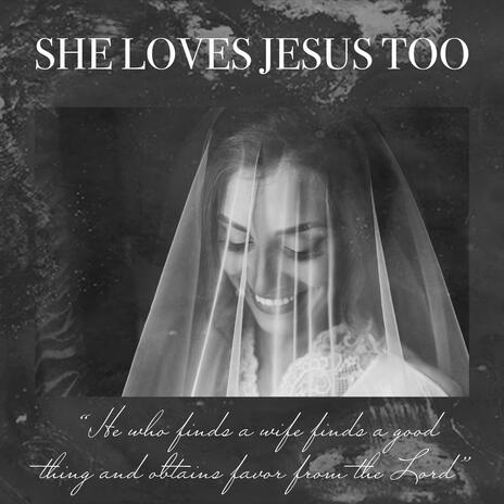 She Loves Jesus Too | Boomplay Music