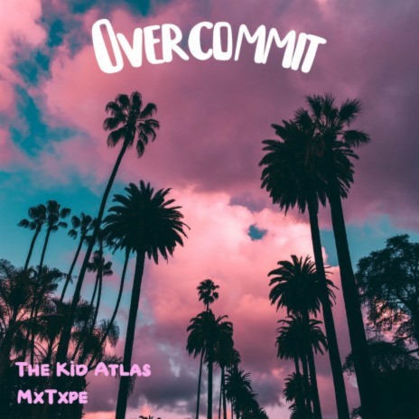 Overcommit ft. MxTxpe | Boomplay Music