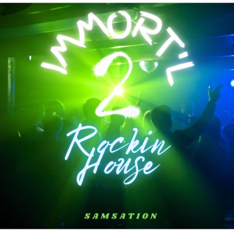 Immort'l 2 Rockin House ft. Immort'l 2