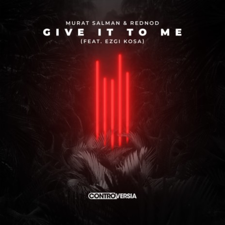 Give It To Me (feat. Ezgi Kosa) | Boomplay Music