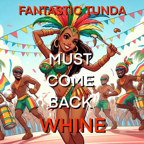 Must Come Back Whine | Boomplay Music