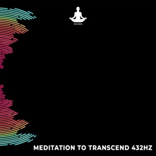 Meditation to Transcend 432Hz