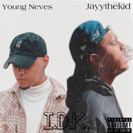 IDK (feat. Young Neves) | Boomplay Music