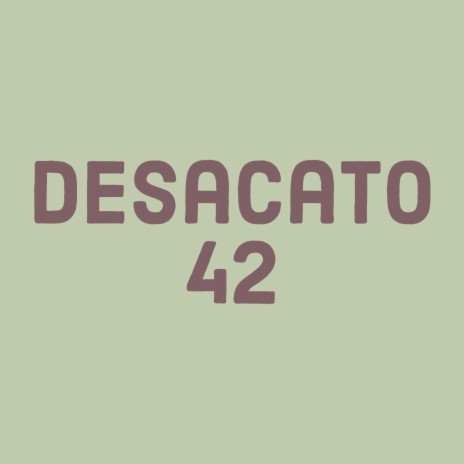 DESACATO 42 | Boomplay Music