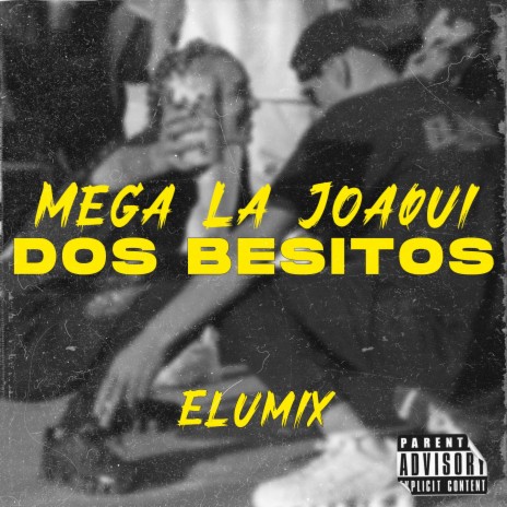 Mega La Joaqui - Dos Besitos | Boomplay Music