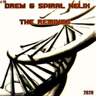 Drew & Spiral Helix The Remixes