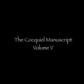 The Cocquiel Manuscript, Vol. V