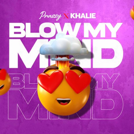 Blow My Mind ft. Khalie | Boomplay Music