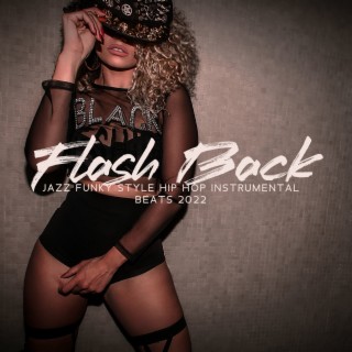 Flash Back: Jazz Funky Style Hip Hop Instrumental Beats 2022, Trap Beat, Jazzhop Music, Nu Lounge Bar Music