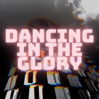Dancing in the Glory