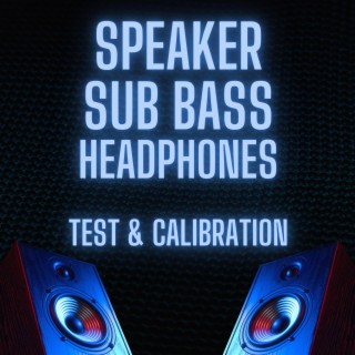 Speaker Sub Bass Headphones Test and Calibration