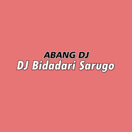 Dj Bidadari Sarugo | Boomplay Music