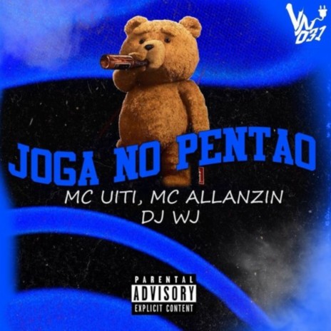 Joga no Pentão ft. MC UITI & MC ALLANZIN | Boomplay Music