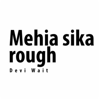 Mehia Sika Rough