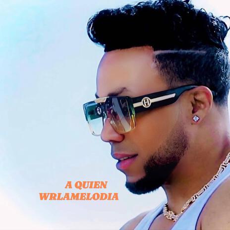 A quien | Boomplay Music