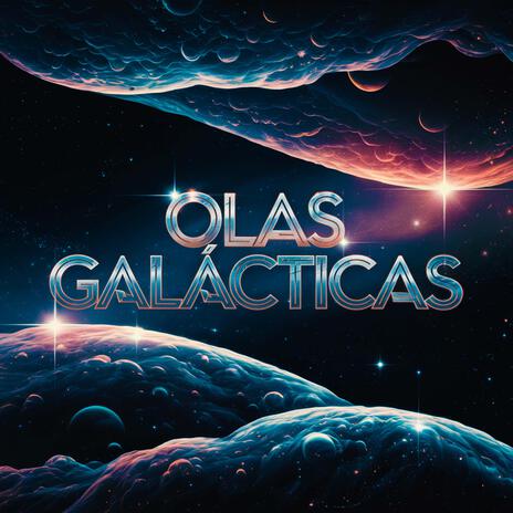 Olas Galacticas | Boomplay Music